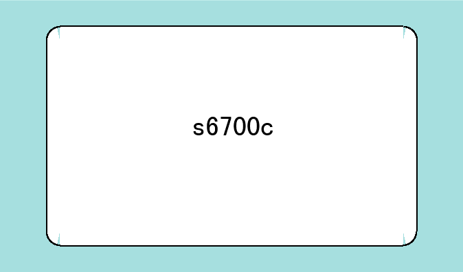 s6700c