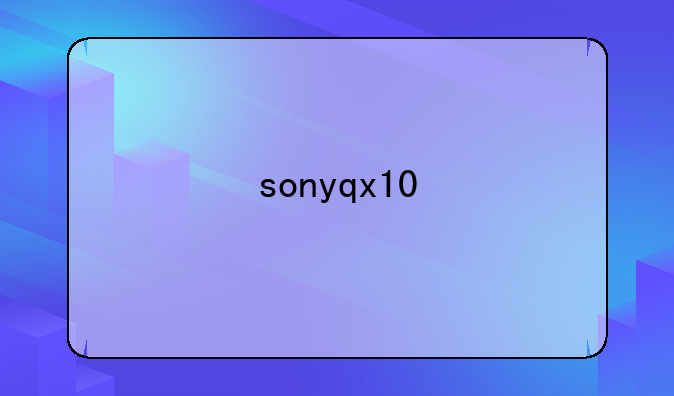 sonyqx10