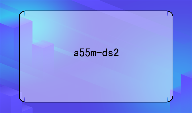 a55m-ds2
