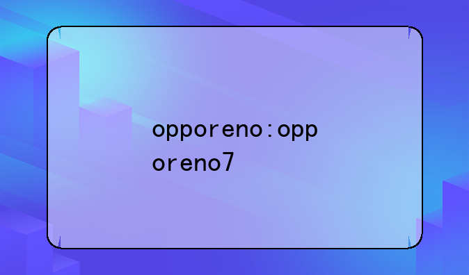 opporeno:opporeno7
