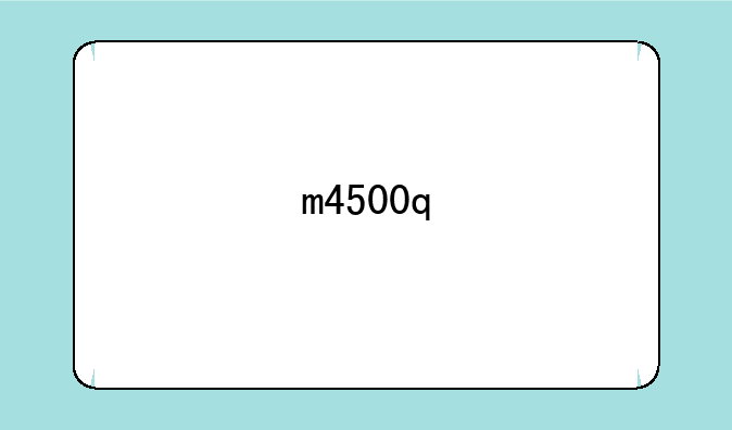 m4500q